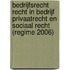 Bedrijfsrecht recht in bedrijf Privaatrecht en Sociaal recht (regime 2006)