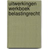 Uitwerkingen werkboek belastingrecht by Nijhuis