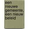 Een nieuwe gemeente, een nieuw beleid door Onbekend