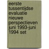 Eerste tussentijdse evaluatie Nieuwe perspectieven juni 1993-juni 1994 set by J.J. Noorda