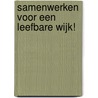Samenwerken voor een leefbare wijk! door J.J. Noorda