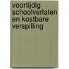 Voortijdig schoolverlaten en kostbare verspilling door R.H. Veenbaas