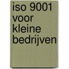ISO 9001 voor kleine bedrijven door Onbekend