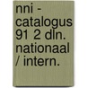 Nni - catalogus 91 2 dln. nationaal / intern. door Onbekend