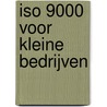 ISO 9000 voor kleine bedrijven door Onbekend
