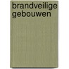Brandveilige gebouwen door S.M. Van der Minne