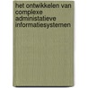 Het ontwikkelen van complexe administatieve informatiesystemen door Onbekend