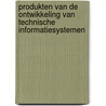 Produkten van de ontwikkeling van technische informatiesystemen by J.W. van den Beukel