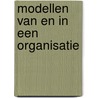 Modellen van en in een organisatie by A. Bosman