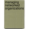Managing networked Organizations door D.S. Tan