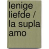 Lenige liefde / la supla amo by H. de Coninck