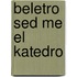 Beletro sed me el katedro