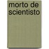 Morto de scientisto
