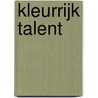 Kleurrijk Talent door E. Berda