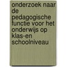Onderzoek naar de pedagogische functie voor het onderwijs op klas-en schoolniveau by W. Veugelers