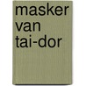 Masker van tai-dor by Rodolphe