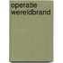 Operatie wereldbrand