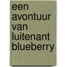 Een avontuur van luitenant Blueberry door Charlier