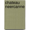 Chateau Neercanne door S. Minis