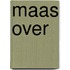 Maas over