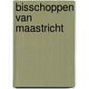 Bisschoppen van maastricht by Haye