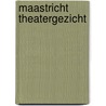 Maastricht theatergezicht by Erenstein