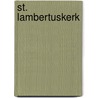 St. lambertuskerk by Bouwens