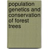 Population genetics and conservation of forest trees door Onbekend