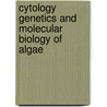 Cytology genetics and molecular biology of algae door B.R. Chaudhary