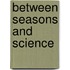 Between seasons and science