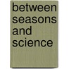 Between seasons and science by P. Faasse
