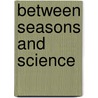 Between seasons and science door P. Faasse