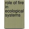 Role of fire in ecological systems by Unknown