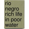 Rio negro rich life in poor water door Goulding