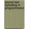 Pascal een opleiding in programmeren by D. Kievit
