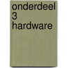 Onderdeel 3 hardware by M.A. van Heck