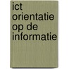 ICT orientatie op de informatie door M. van Heck