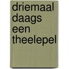 Driemaal daags een theelepel by Xanthias