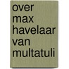 Over max havelaar van multatuli door Verhaar