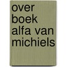 Over boek alfa van michiels by Piet Bakker