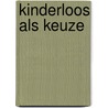 Kinderloos als keuze door Ayck