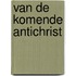 Van de komende antichrist