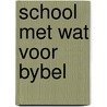 School met wat voor bybel door Fynvandraat