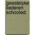 Geestelyke liederen schooled.