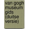 Van Gogh Museum gids (Duitse versie) by M. Baarspul