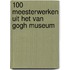 100 Meesterwerken uit het Van Gogh Museum