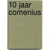 10 jaar Comenius by K. Zwaga