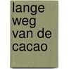 Lange weg van de cacao by Schilder