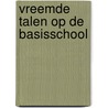 Vreemde talen op de basisschool door P. Edelenbos