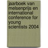 Jaarboek Van melsenprijs en International Conference for Young Scientists 2004 door Onbekend